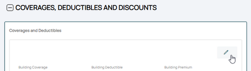 Use the Edit button (pencil icon) in the upper right of the Coverages and Deductibles section.